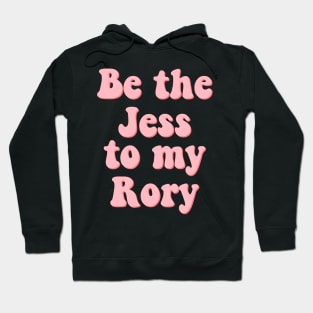 Be the Jess to my Rory Hoodie